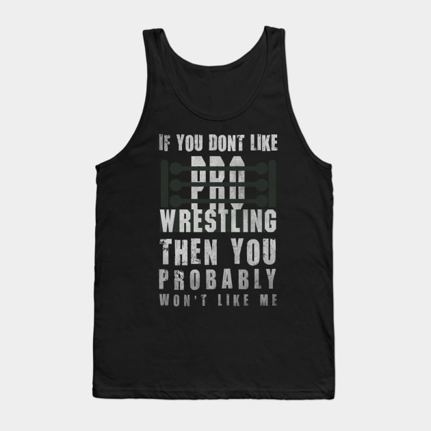 If You Don't Like Pro Wrestling Tank Top by pixelcat